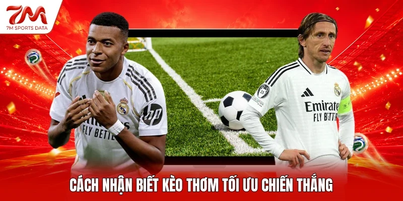 Cách nhận biết kèo thơm tối ưu chiến thắng