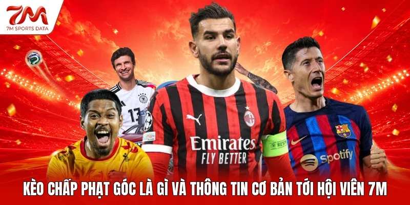 Kèo chấp phạt góc là gì và thông tin cơ bản tới hội viên 7M