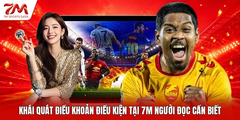 Khái quát điều khoản điều kiện tại 7M người đọc cần biết