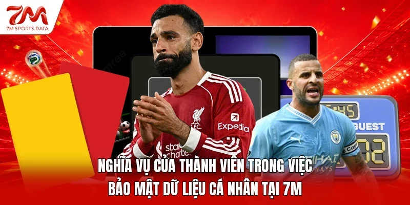 Nghĩa vụ của thành viên trong việc bảo mật dữ liệu cá nhân tại 7M