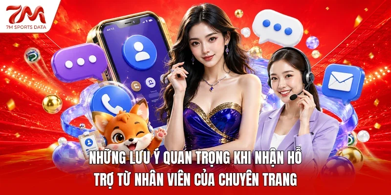 Những lưu ý quan trọng khi nhận hỗ trợ từ nhân viên của chuyên trang