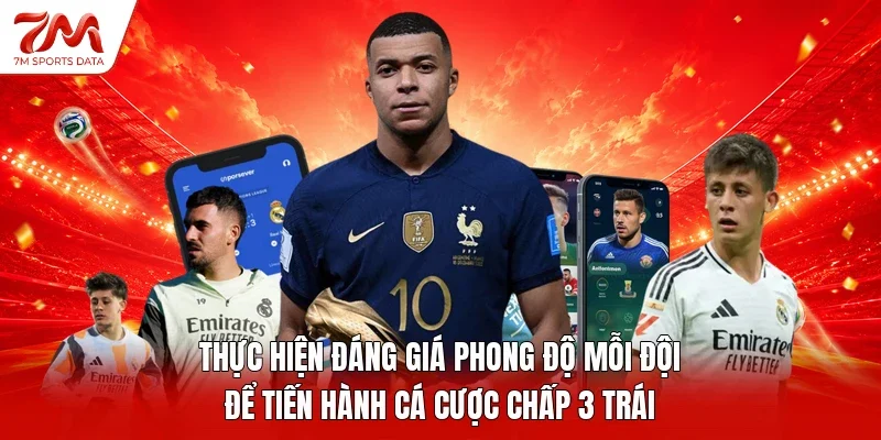 Thực hiện đáng giá phong độ mỗi đội để tiến hành cá cược chấp 3 trái