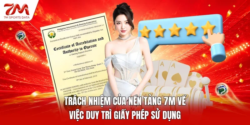 Trách nhiệm của nền tảng 7M về việc duy trì giấy phép sử dụng